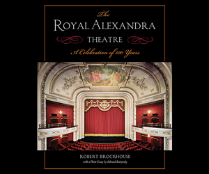 ROYAL ALEXANDRA THEATRE: A CELEBRATION OF 100 YEARS COFFEE-TABLE BOOK